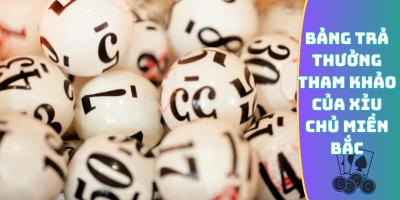 Bảng trả thưởng tham khảo của xỉu chủ miền Bắc