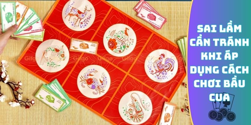 Sai lầm cần tránh khi áp dụng cách chơi Bầu Cua